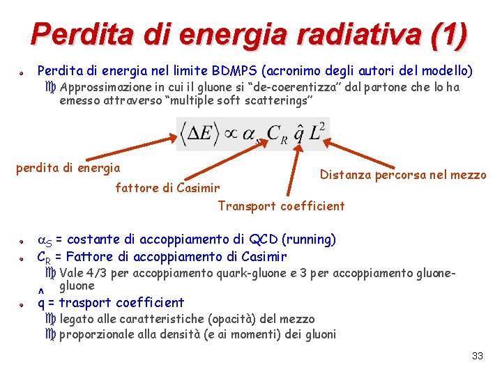 Perdita di energia radiativa (1) Perdita di energia nel limite BDMPS (acronimo degli autori