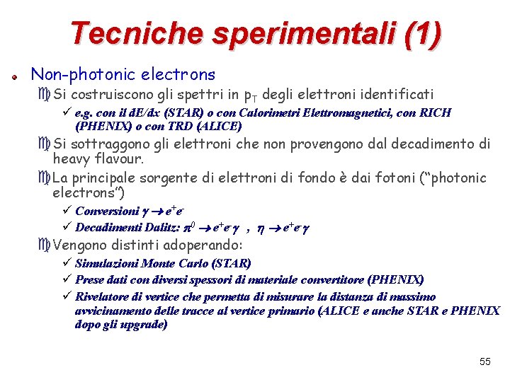 Tecniche sperimentali (1) Non-photonic electrons c. Si costruiscono gli spettri in p. T degli