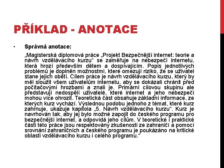 PŘÍKLAD - ANOTACE • Správná anotace: „Magisterská diplomová práce „Projekt Bezpečnější internet: teorie a