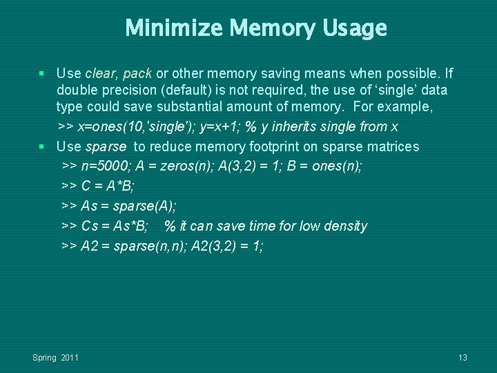 Minimize Memory Usage § Use clear, pack or other memory saving means when possible. Minimize Memory Usage § Use clear, pack or other memory saving means when possible.