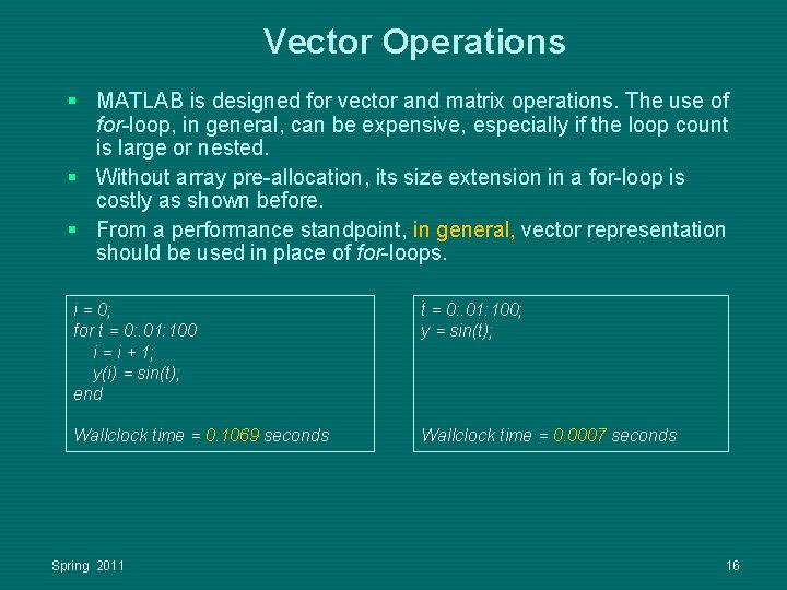 Vector Operations § MATLAB is designed for vector and matrix operations. The use of Vector Operations § MATLAB is designed for vector and matrix operations. The use of