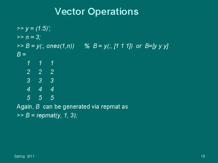 Vector Operations >> y = (1: 5)’; >> n = 3; >> B = Vector Operations >> y = (1: 5)’; >> n = 3; >> B =