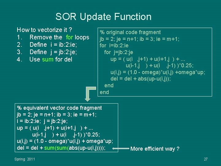 SOR Update Function How to vectorize it ? 1. Remove the for loops 2. SOR Update Function How to vectorize it ? 1. Remove the for loops 2.