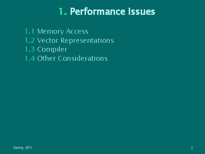 1. Performance Issues 1. 1 Memory Access 1. 2 Vector Representations 1. 3 Compiler 1. Performance Issues 1. 1 Memory Access 1. 2 Vector Representations 1. 3 Compiler