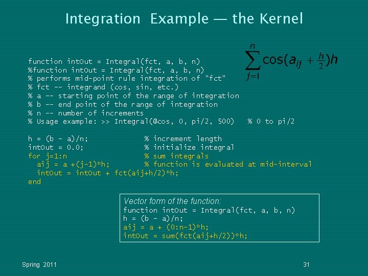 Integration Example — the Kernel function int. Out = Integral(fct, a, b, n) % Integration Example — the Kernel function int. Out = Integral(fct, a, b, n) %