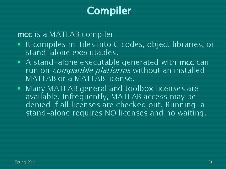 Compiler mcc is a MATLAB compiler: § It compiles m-files into C codes, object Compiler mcc is a MATLAB compiler: § It compiles m-files into C codes, object