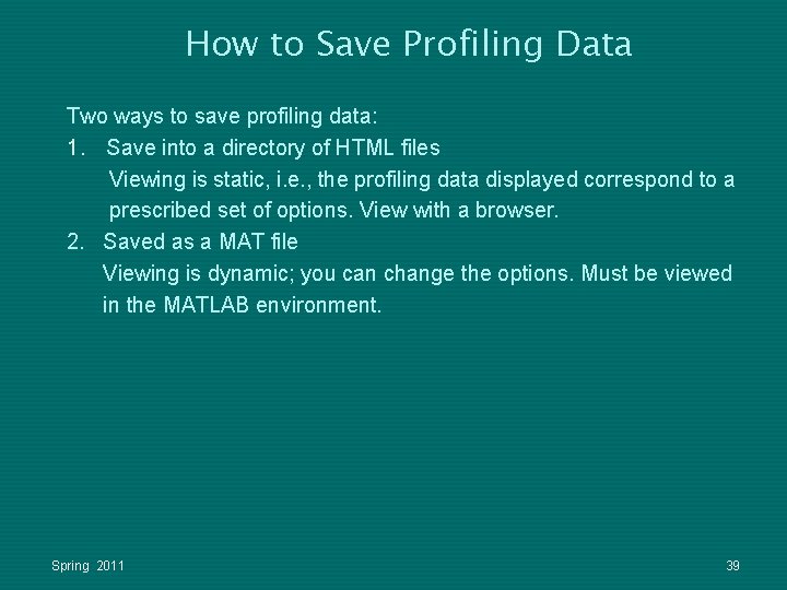 How to Save Profiling Data Two ways to save profiling data: 1. Save into How to Save Profiling Data Two ways to save profiling data: 1. Save into