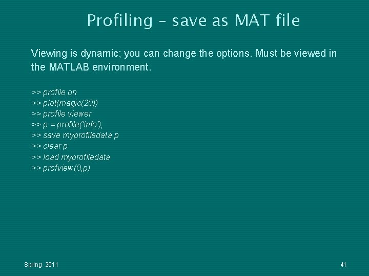 Profiling – save as MAT file Viewing is dynamic; you can change the options. Profiling – save as MAT file Viewing is dynamic; you can change the options.