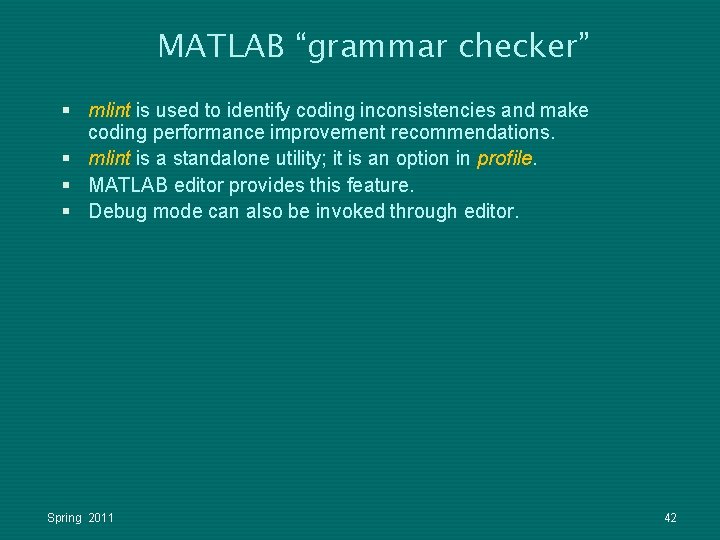 MATLAB “grammar checker” § mlint is used to identify coding inconsistencies and make coding MATLAB “grammar checker” § mlint is used to identify coding inconsistencies and make coding