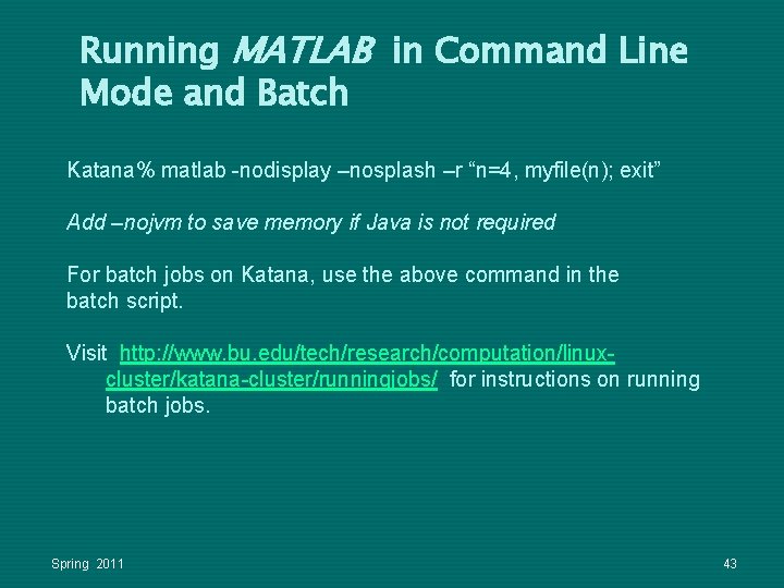Running MATLAB in Command Line Mode and Batch Katana% matlab -nodisplay –nosplash –r “n=4, Running MATLAB in Command Line Mode and Batch Katana% matlab -nodisplay –nosplash –r “n=4,