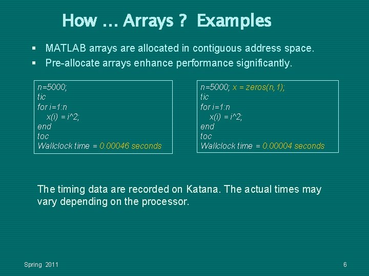 How … Arrays ? Examples § MATLAB arrays are allocated in contiguous address space. How … Arrays ? Examples § MATLAB arrays are allocated in contiguous address space.