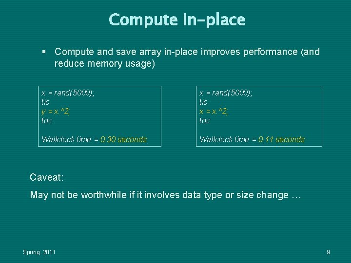 Compute In-place § Compute and save array in-place improves performance (and reduce memory usage) Compute In-place § Compute and save array in-place improves performance (and reduce memory usage)