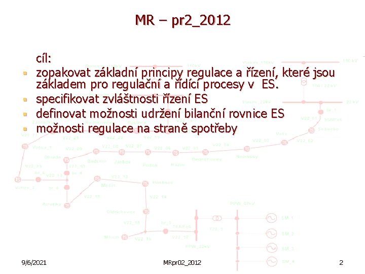 MR – pr 2_2012 § § cíl: zopakovat základní principy regulace a řízení, které