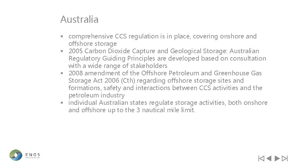Australia § comprehensive CCS regulation is in place, covering onshore and offshore storage §