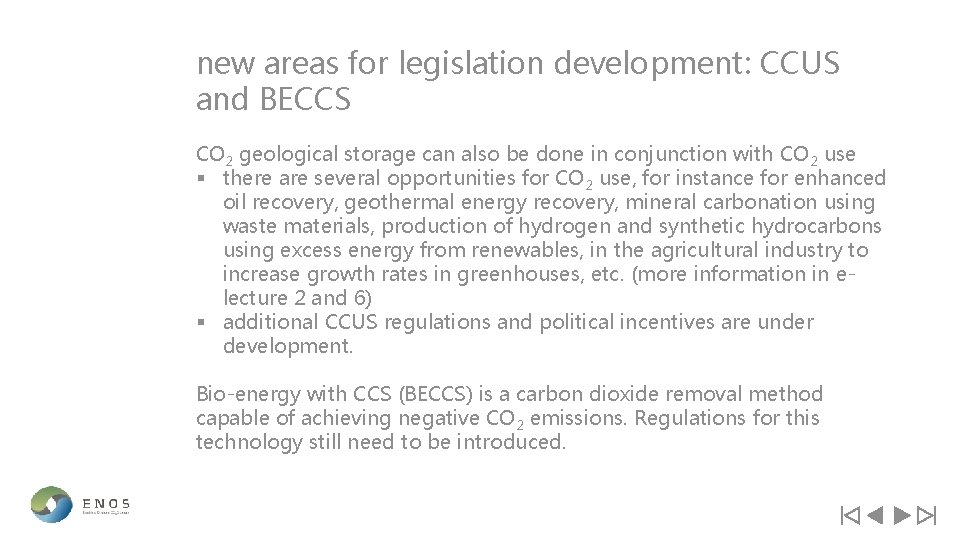 new areas for legislation development: CCUS and BECCS CO 2 geological storage can also