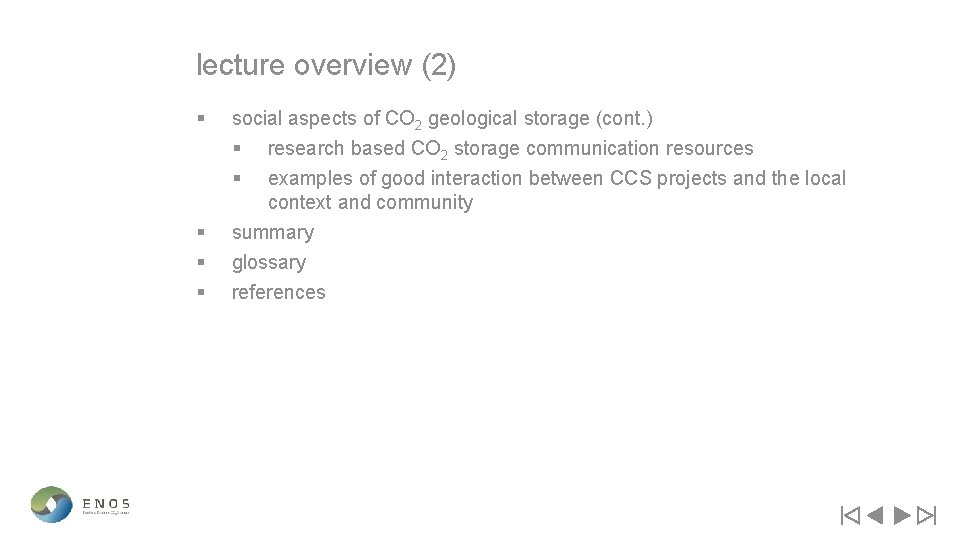 lecture overview (2) § § social aspects of CO 2 geological storage (cont. )