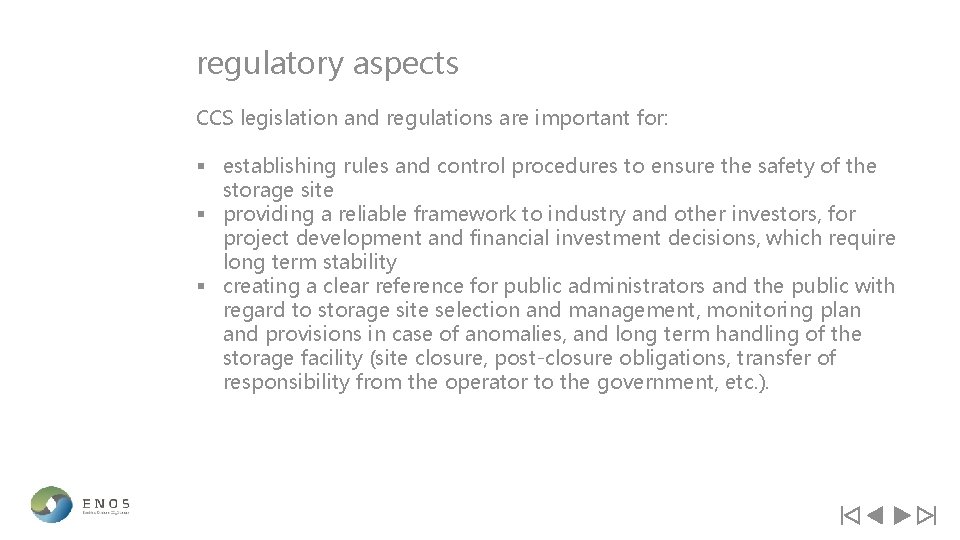 regulatory aspects CCS legislation and regulations are important for: § establishing rules and control