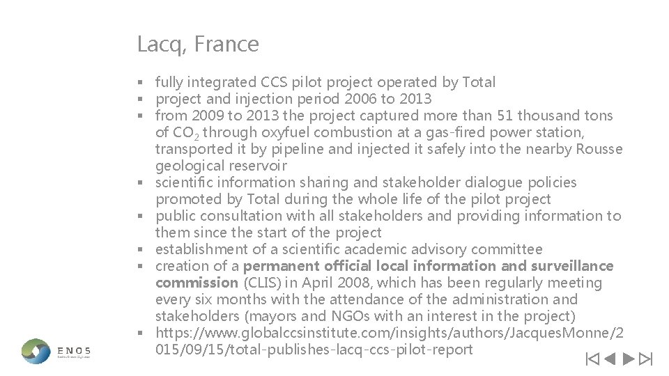 Lacq, France § fully integrated CCS pilot project operated by Total § project and