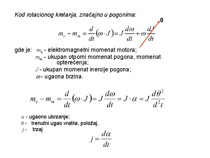 Kod rotacionog kretanja, značajno u pogonima: 0 gde je: me - elektromagnetni momenat motora;