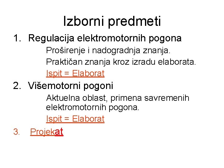 Izborni predmeti 1. Regulacija elektromotornih pogona Proširenje i nadogradnja znanja. Praktičan znanja kroz izradu