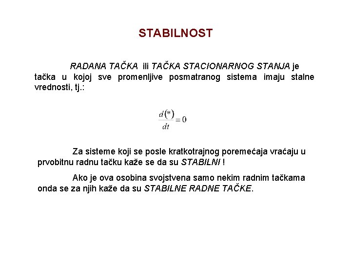 STABILNOST RADANA TAČKA ili TAČKA STACIONARNOG STANJA je tačka u kojoj sve promenljive posmatranog