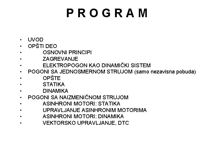 PROGRAM • • • • UVOD OPŠTI DEO OSNOVNI PRINCIPI ZAGREVANJE ELEKTROPOGON KAO DINAMIČKI