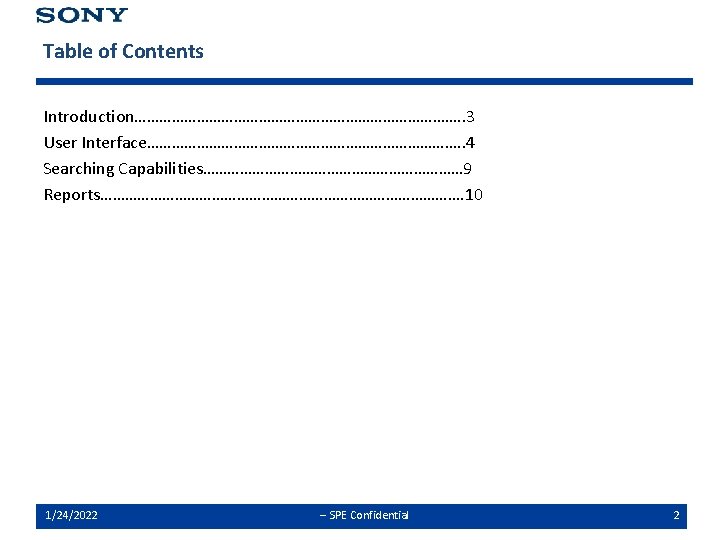 Table of Contents Introduction…………………………………. . 3 User Interface…………………………………. . 4 Searching Capabilities…………………………… 9 Reports……………………………………….