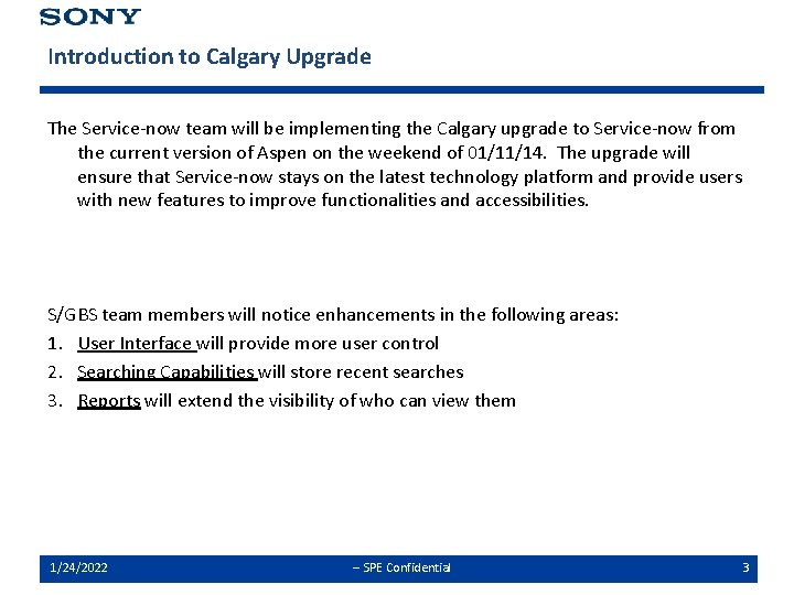 Introduction to Calgary Upgrade The Service-now team will be implementing the Calgary upgrade to