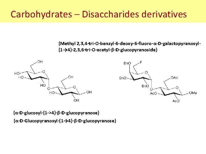 Carbohydrates – Disaccharides derivatives (Methyl 2, 3, 4 -tri-O-benzyl-6 -deoxy-6 -fluoro-α-D-galactopyranosyl(1→ 4)-2, 3, 6