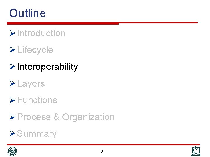 Outline Ø Introduction Ø Lifecycle Ø Interoperability Ø Layers Ø Functions Ø Process &