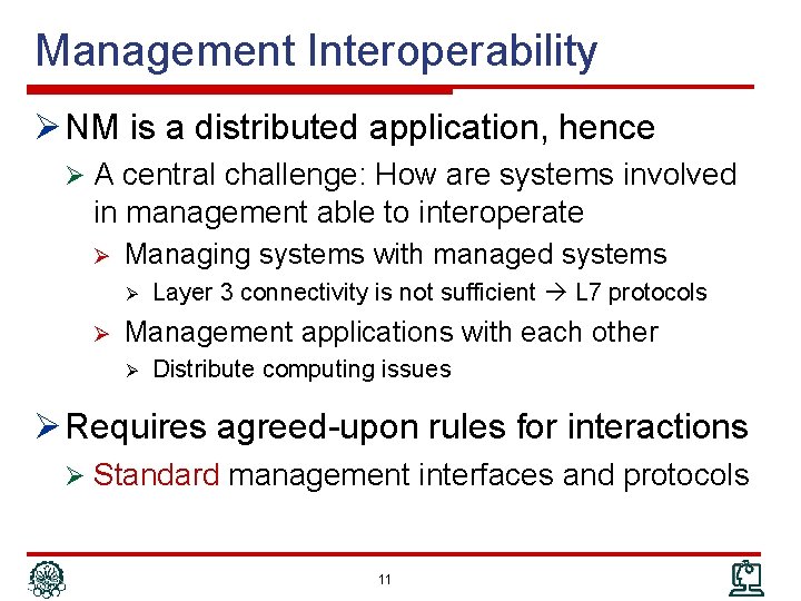 Management Interoperability Ø NM is a distributed application, hence Ø A central challenge: How