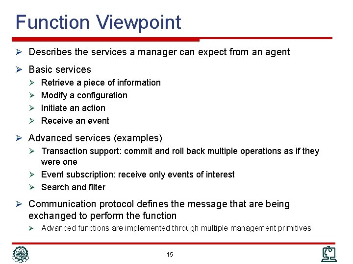 Function Viewpoint Ø Describes the services a manager can expect from an agent Ø