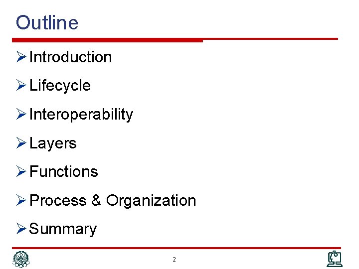 Outline Ø Introduction Ø Lifecycle Ø Interoperability Ø Layers Ø Functions Ø Process &