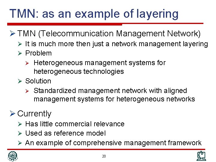TMN: as an example of layering Ø TMN (Telecommunication Management Network) Ø It is