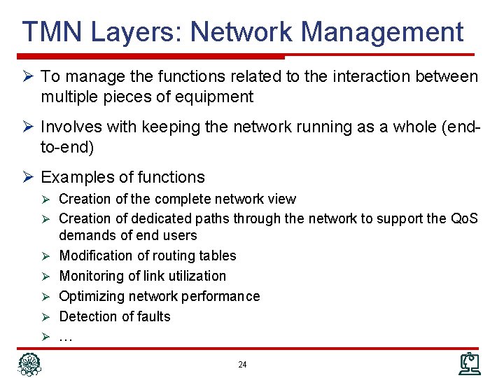 TMN Layers: Network Management Ø To manage the functions related to the interaction between