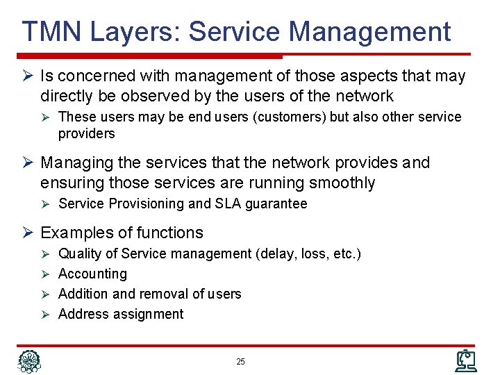 TMN Layers: Service Management Ø Is concerned with management of those aspects that may