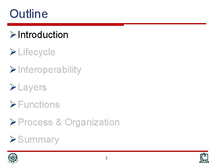 Outline Ø Introduction Ø Lifecycle Ø Interoperability Ø Layers Ø Functions Ø Process &