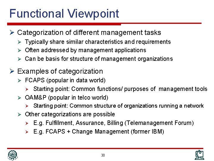 Functional Viewpoint Ø Categorization of different management tasks Ø Typically share similar characteristics and