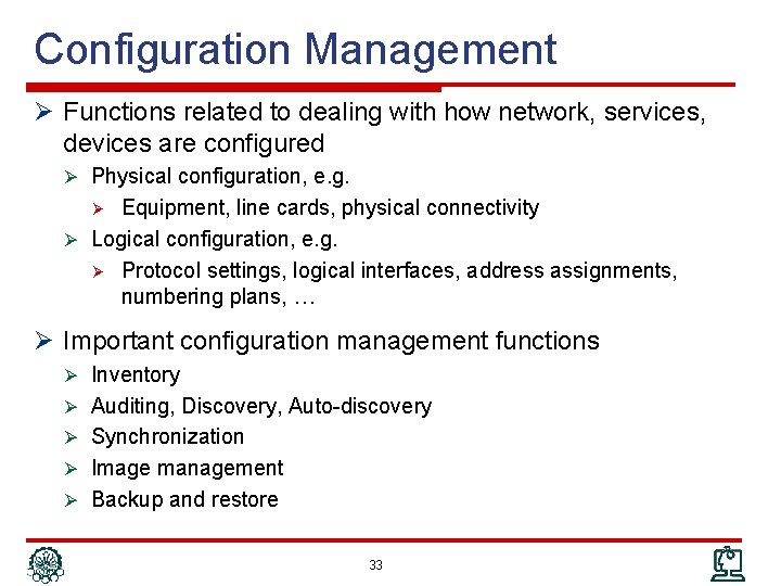 Configuration Management Ø Functions related to dealing with how network, services, devices are configured