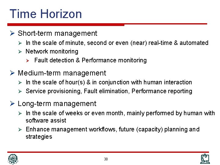 Time Horizon Ø Short-term management Ø In the scale of minute, second or even