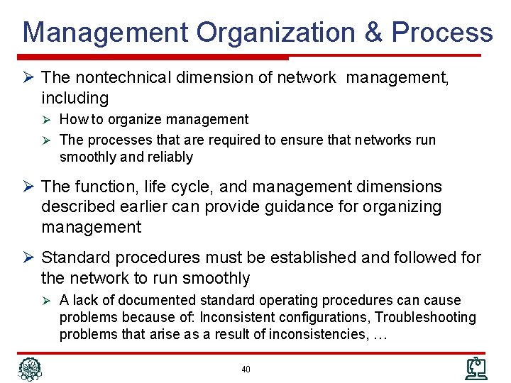 Management Organization & Process Ø The nontechnical dimension of network management, including Ø How