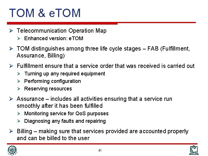 TOM & e. TOM Ø Telecommunication Operation Map Ø Enhanced version: e. TOM Ø