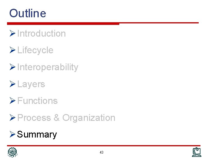 Outline Ø Introduction Ø Lifecycle Ø Interoperability Ø Layers Ø Functions Ø Process &