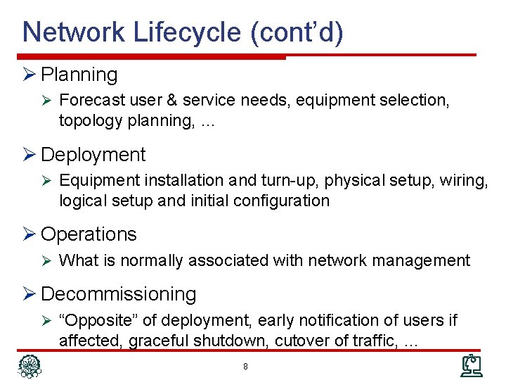 Network Lifecycle (cont’d) Ø Planning Ø Forecast user & service needs, equipment selection, topology