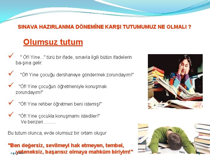 SINAVA HAZIRLANMA DÖNEMİNE KARŞI TUTUMUMUZ NE OLMALI ? Olumsuz tutum ü ü ü "