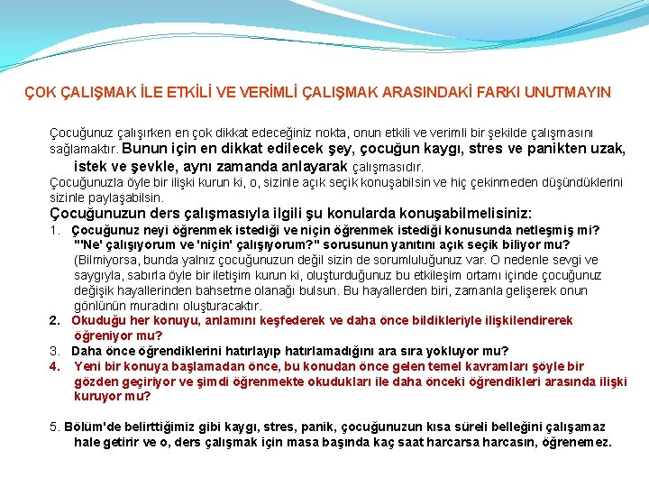 ÇOK ÇALIŞMAK İLE ETKİLİ VE VERİMLİ ÇALIŞMAK ARASINDAKİ FARKI UNUTMAYIN Çocuğunuz çalışırken en çok