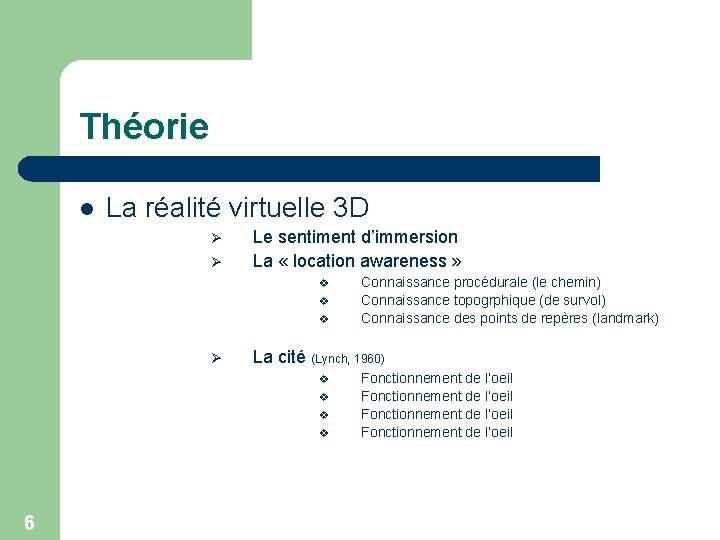 Théorie l La réalité virtuelle 3 D Ø Ø Le sentiment d’immersion La «