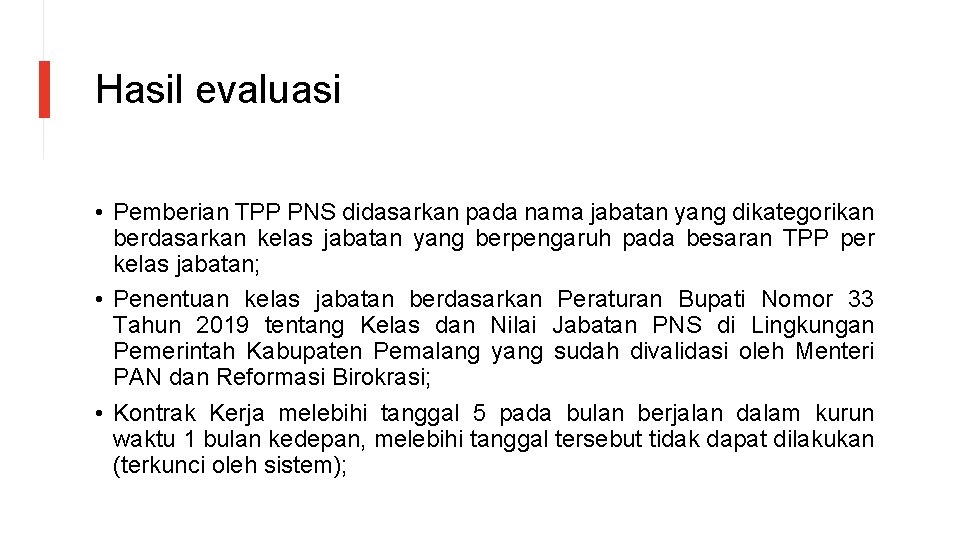 Hasil evaluasi • Pemberian TPP PNS didasarkan pada nama jabatan yang dikategorikan berdasarkan kelas