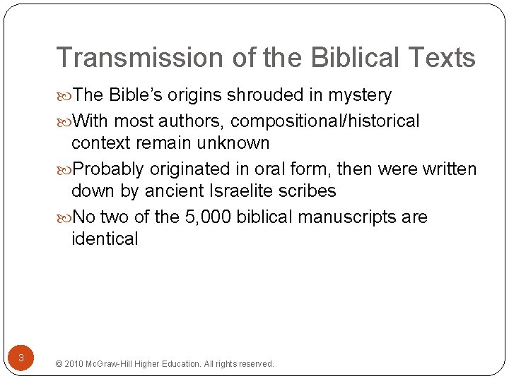 Transmission of the Biblical Texts The Bible’s origins shrouded in mystery With most authors,