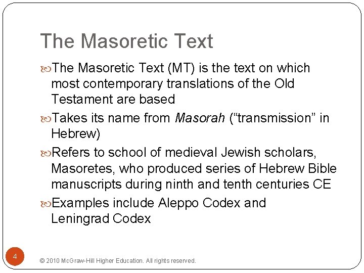 The Masoretic Text (MT) is the text on which most contemporary translations of the